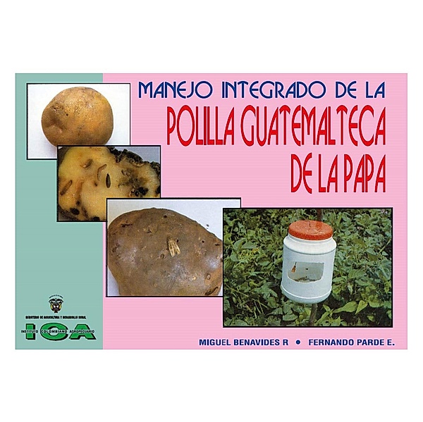 Manejo integrado de la polilla guatemalteca de la papa (Tecia solanivora, Povolny), Varios Autores