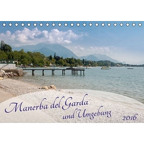 Manerba del Garda und Umgebung (Tischkalender 2016 DIN A5 quer), Marlen Rasche