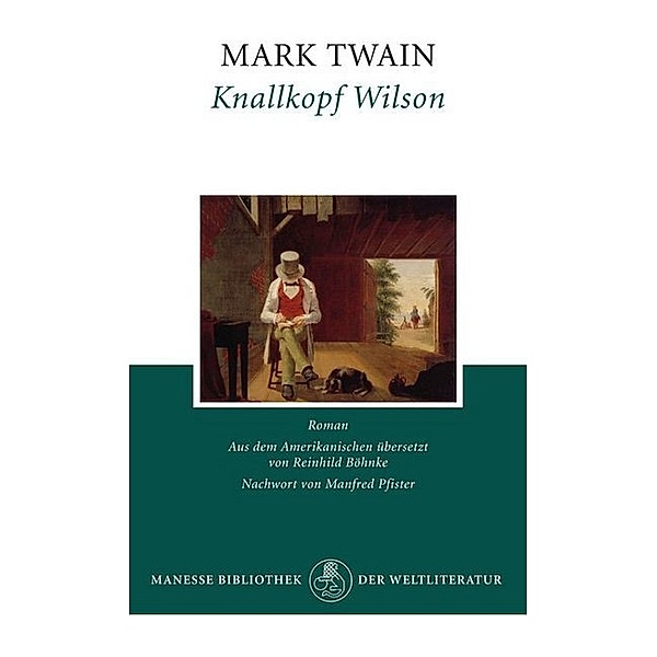 Manesse Bibliothek der Weltliteratur / Knallkopf Wilson, Mark Twain