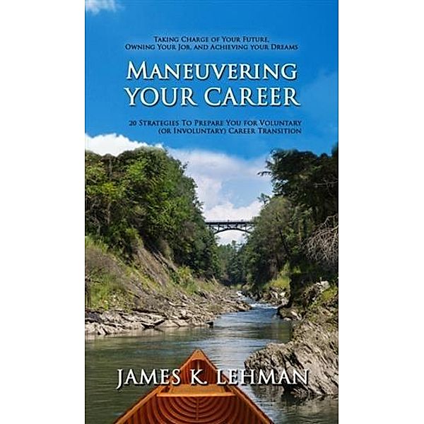 Maneuvering Your Career, James K. Lehman