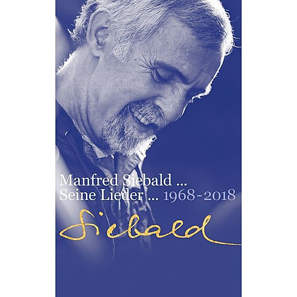 Manfred Siebald - Seine Lieder (1968-2018), Manfred Siebald