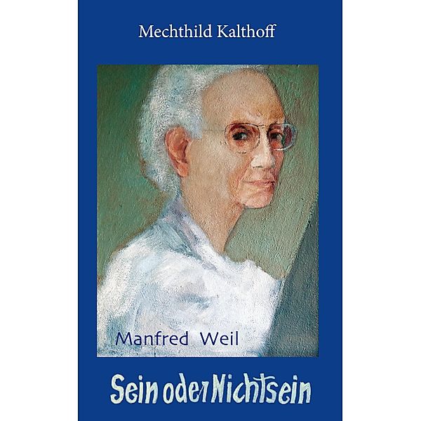 Manfred Weil - Sein oder Nichtsein, Mechthild Kalthoff