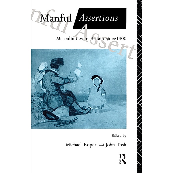 Manful Assertions, Michael Roper, John Tosh