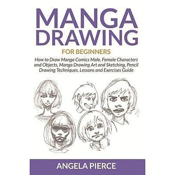 Manga Drawing For Beginners / Mihails Konoplovs, Angela Pierce