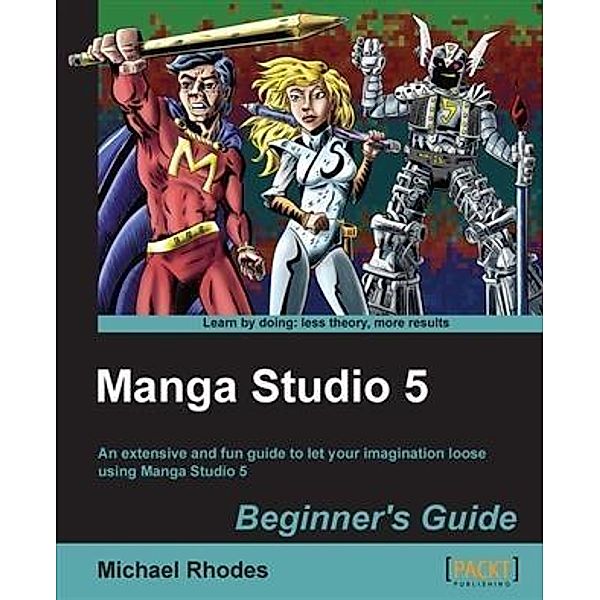 Manga Studio 5 Beginner's Guide, Michael Rhodes