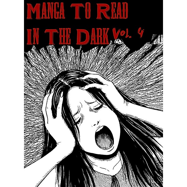 Manga To Read In The Dark Vol. 4 / Manga To Read In The Dark, Epic