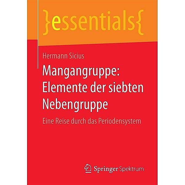 Mangangruppe: Elemente der siebten Nebengruppe / essentials, Hermann Sicius