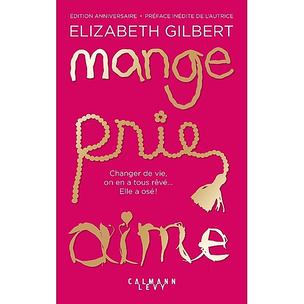 Mange Prie Aime / Littérature Etrangère, Elizabeth Gilbert