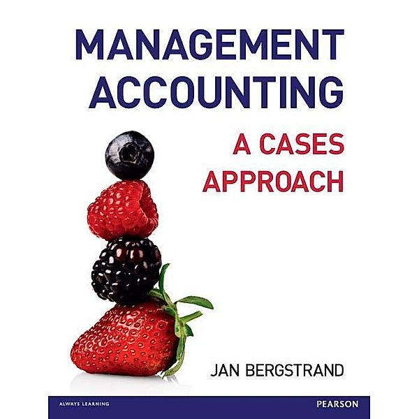 Mangement Accounting: A Cases Approach eBook PDF, Jan Bergstrand