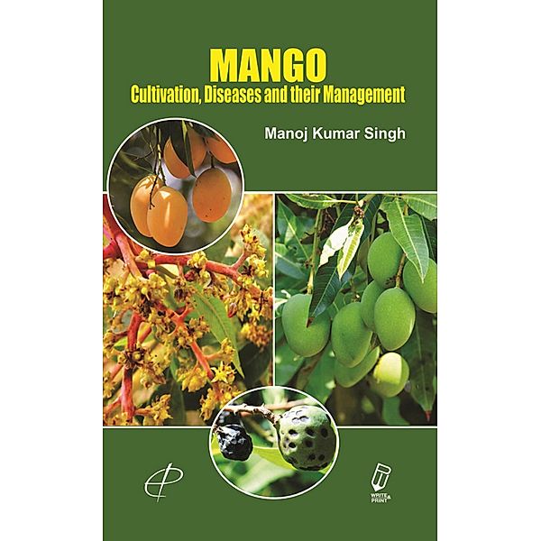 Mango Cultivation, Diseases and their Management, Manoj K. Singh