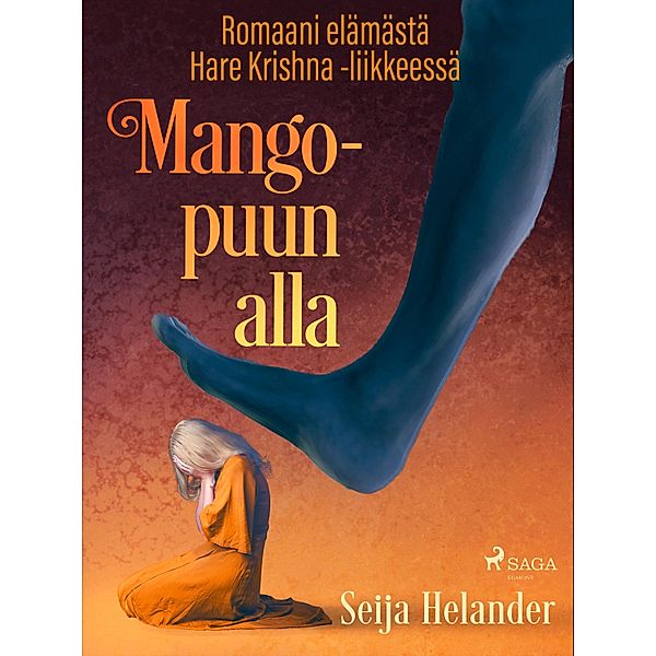 Mangopuun alla - romaani elämästä Hare Krishna -liikkeessä, Seija Helander