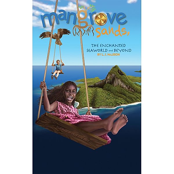 Mangrove Sands, the Enchanted Seaworld and Beyond / Austin Macauley Publishers, L. J. Nilsson