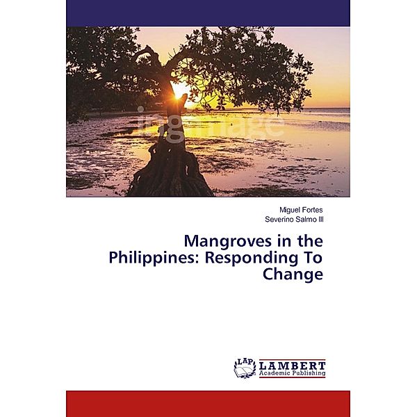 Mangroves in the Philippines: Responding To Change, Miguel Fortes, Severino Salmo