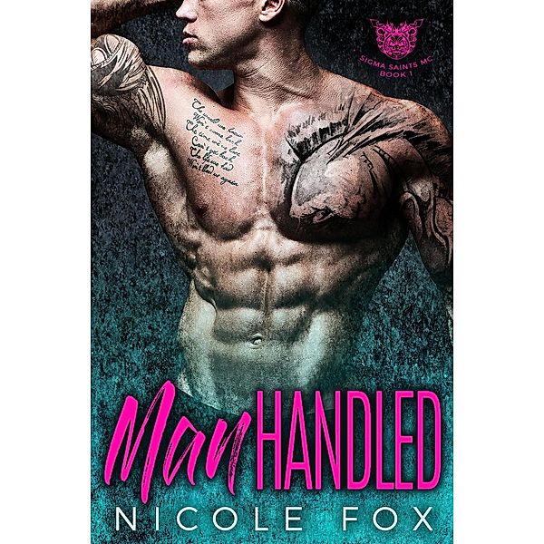 Manhandled: An MC Romance (Sigma Saints MC, #1) / Sigma Saints MC, Nicole Fox