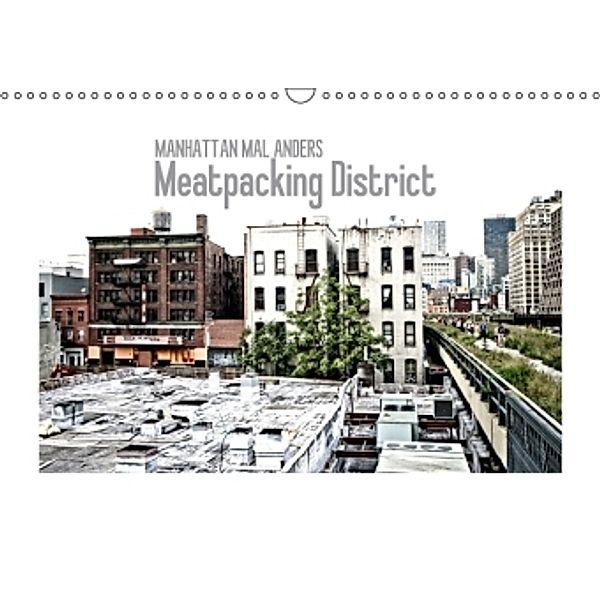 MANHATTAN MAL ANDERS Meatpacking District (Wandkalender 2016 DIN A3 quer), Melanie Viola