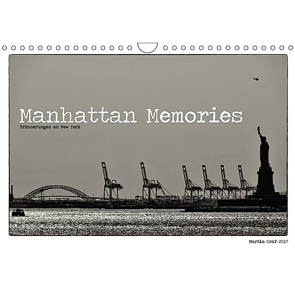 Manhattan Memories - Erinnerungen an New York (Wandkalender 2018 DIN A4 quer) Dieser erfolgreiche Kalender wurde dieses, Martin Graf