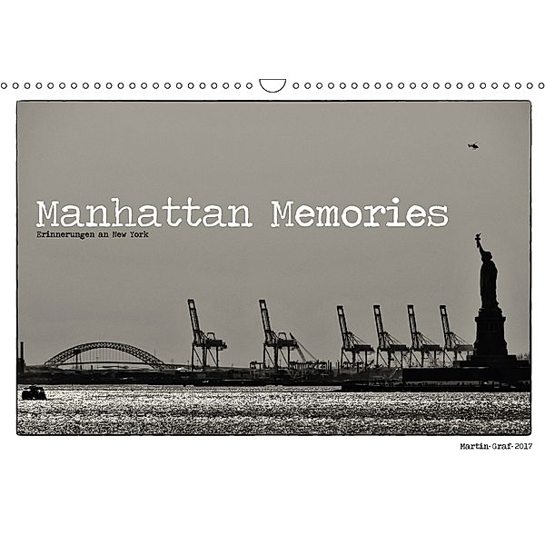 Manhattan Memories - Erinnerungen an New York (Wandkalender 2018 DIN A3 quer) Dieser erfolgreiche Kalender wurde dieses, Martin Graf