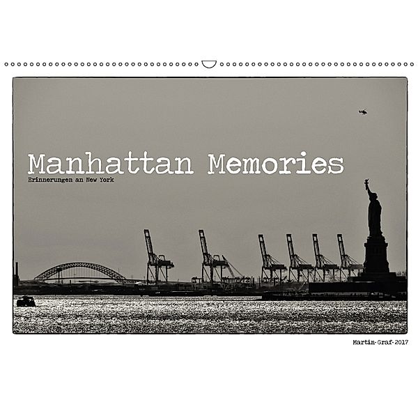 Manhattan Memories - Erinnerungen an New York (Wandkalender 2018 DIN A2 quer) Dieser erfolgreiche Kalender wurde dieses, Martin Graf