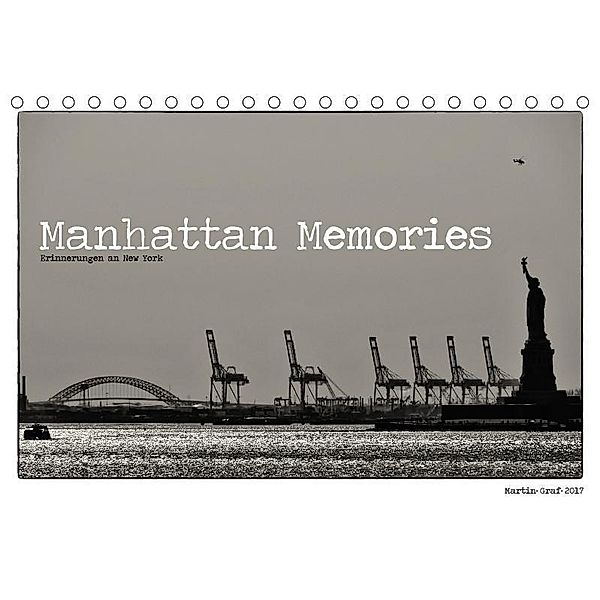 Manhattan Memories - Erinnerungen an New York (Tischkalender 2017 DIN A5 quer), Martin Graf
