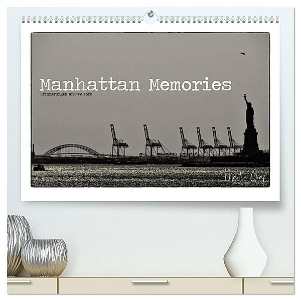 Manhattan Memories - Erinnerungen an New York (hochwertiger Premium Wandkalender 2024 DIN A2 quer), Kunstdruck in Hochglanz, Martin Graf