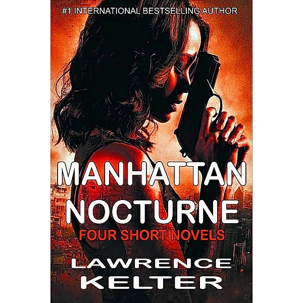Manhattan Nocturne (A Chalice City Beat Thriller), Lawrence Kelter