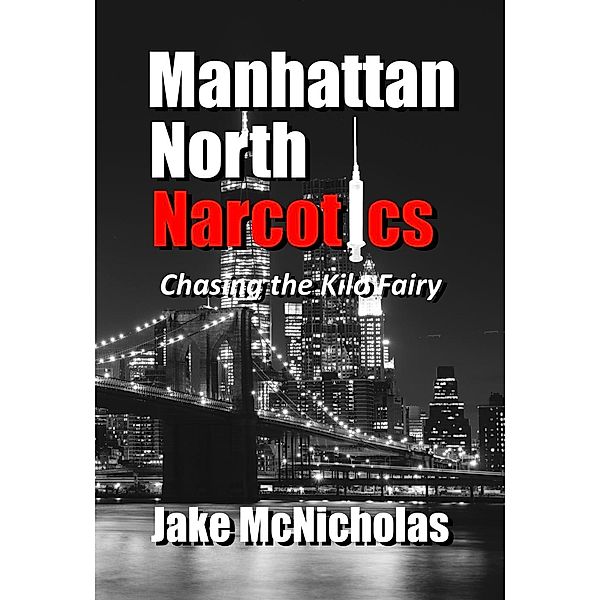 Manhattan North Narcotics: Chasing the Kilo Fairy, Jake McNicholas
