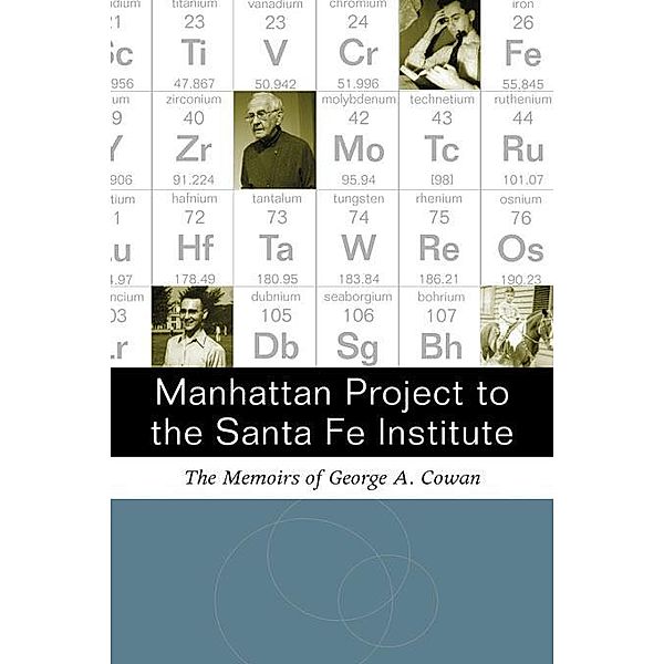 Manhattan Project to the Santa Fe Institute, George A. Cowan