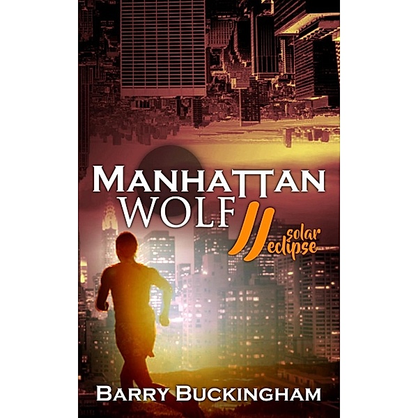 Manhattan Wolf: 2. Solar Eclipse (Manhattan Wolf, #2), Barry Buckingham