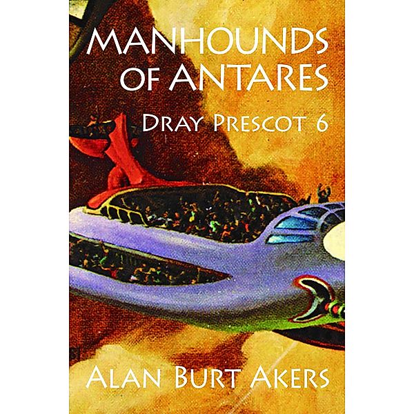 Manhounds of Antares (Dray Prescot, #6) / Dray Prescot, Alan Burt Akers