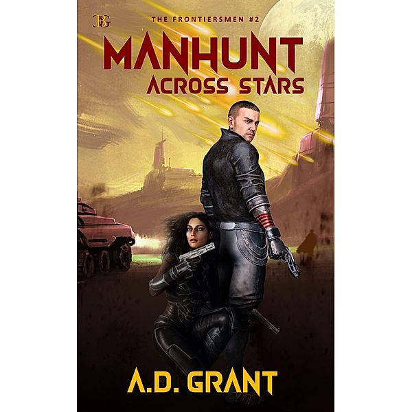 Manhunt Across the Stars (Frontiersmen, #2) / Frontiersmen, A. D. Grant