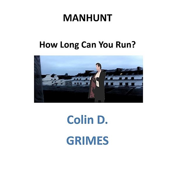 Manhunt How Long Can You Run, Colin D Grimes