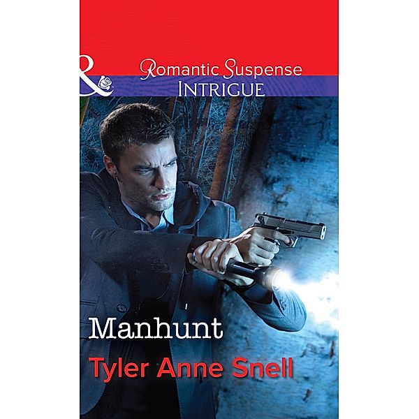 Manhunt (Mills & Boon Intrigue) / Mills & Boon Intrigue, Tyler Anne Snell