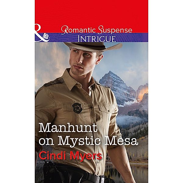 Manhunt On Mystic Mesa / The Ranger Brigade: Family Secrets Bd.3, Cindi Myers