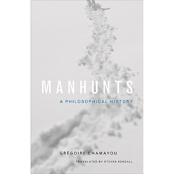 Manhunts, Gregoire Chamayou