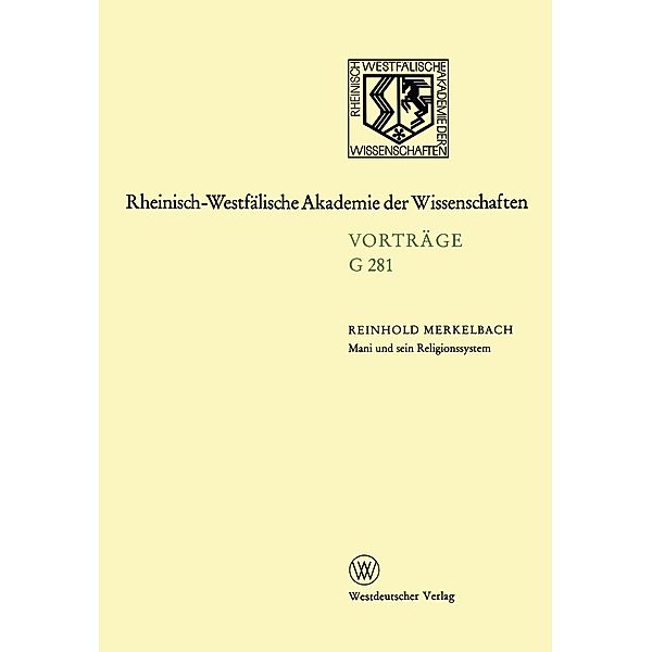 Mani und sein Religionssystem / Rheinisch-Westfälische Akademie der Wissenschaften Bd.281, Reinhold Merkelbach