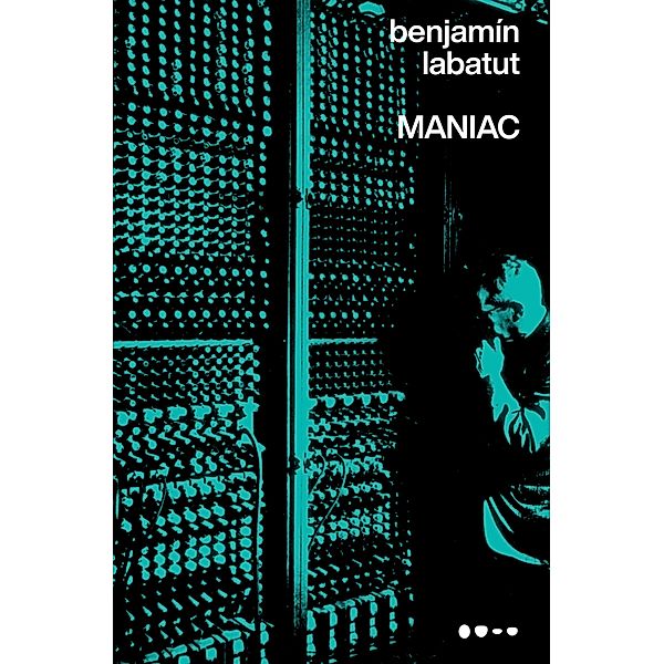 MANIAC, Benjamín Labatut