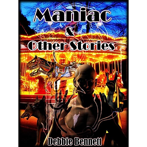 Maniac & Other Stories, Debbie Bennett