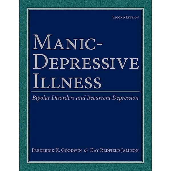 Manic-Depressive Illness, Frederick K. Goodwin, Kay Redfield Jamison