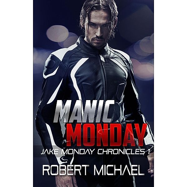 Manic Monday (The Jake Monday Chronicles, #1), Robert Michael