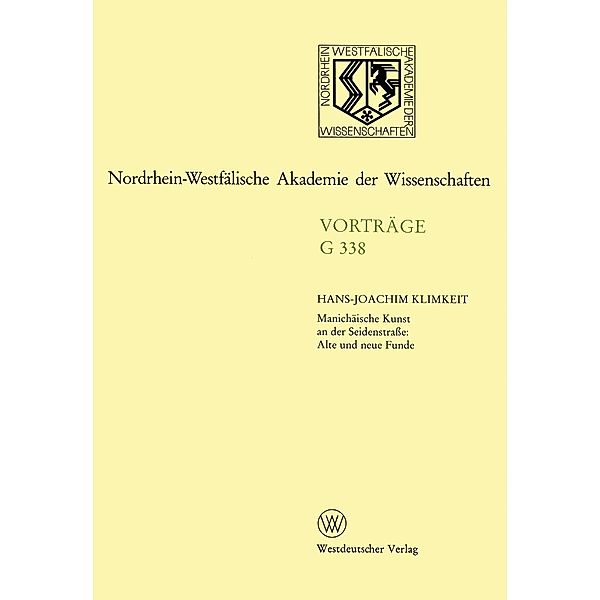 Manichäische Kunst an der Seidenstraße: Alte und neue Funde / Nordrhein-Westfälische Akademie der Wissenschaften, Hans-Joachim Klimkeit