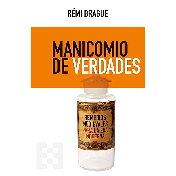 Manicomio de verdades / Nuevo Ensayo Bd.70, Rémi Brague