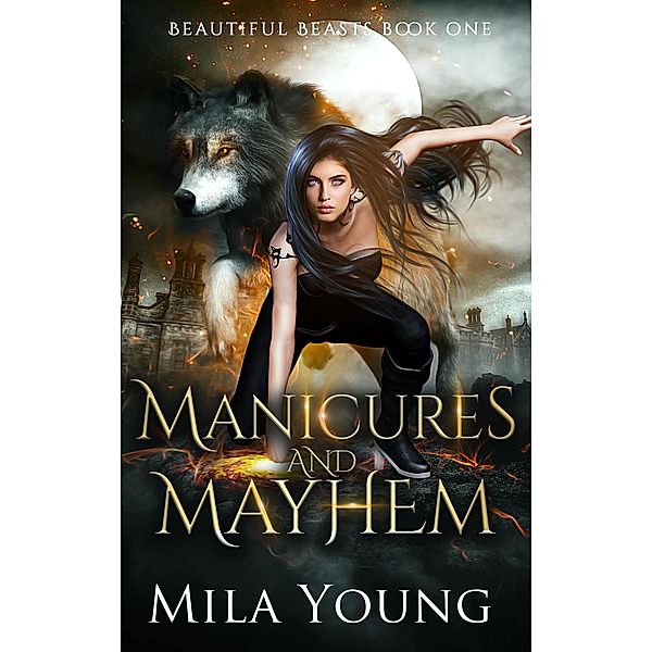 Manicures and Mayhem (Beautiful Beasts, #1) / Beautiful Beasts, Mila Young