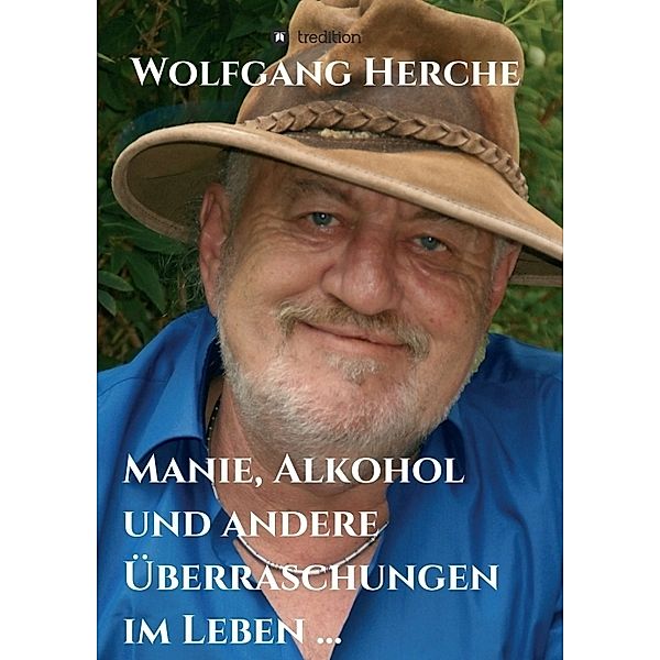 Manie, Alkohol und andere Überraschungen im Leben ..., Wolfgang Herche