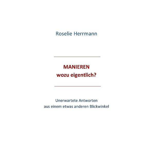 Manieren - wozu eigentlich, Roselie Herrmann