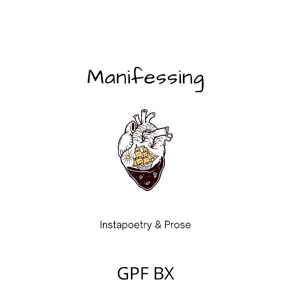 Manifessing: Instapoetry and Prose, Gpf Bx