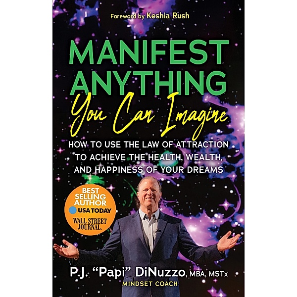 Manifest Anything You Can Imagine, P. J. "Papi" DiNuzzo