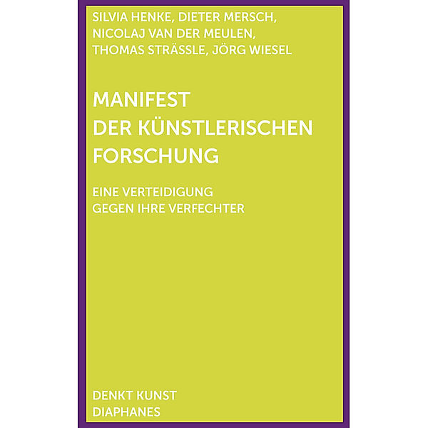 Manifest der Künstlerischen Forschung, Dieter Mersch, Silvia Henke, Thomas Strässle, Nicolaj van der Meulen