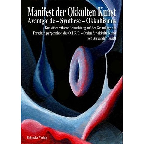 Manifest der Okkulten Kunst, Avantgarde - Synthese - Okkultismus, Alexander Graeff