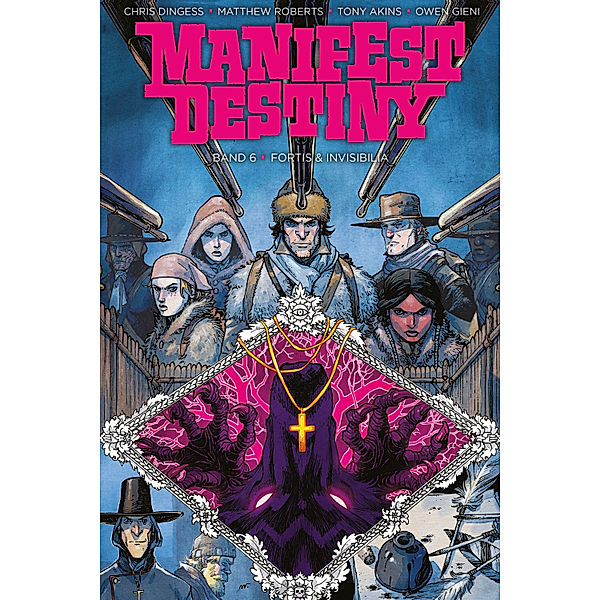 Manifest Destiny: Manifest Destiny 6: Fortis & Invisibilia, Chris Dingess