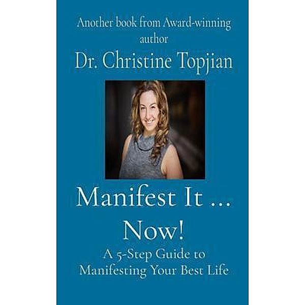 Manifest It ... Now!, Christine Topjian
